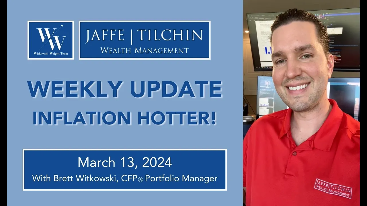 Weekly Update | Inflation Hotter! | March 13, 2024