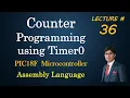 Counter Programming using Timer0 in PIC18F Microcontroller in Assembly Language