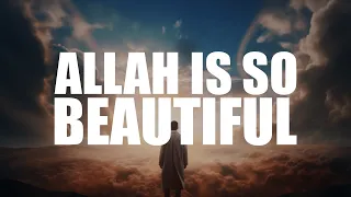 Download ALLAH IS SO BEAUTIFUL, AND HE LOVES BEAUTY (HEART TOUCHING VIDEO) MP3