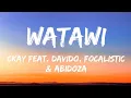 Lagu Ckay - Watawi (feat. Davido, Focalistic \u0026 Abidoza) (Lyrics)