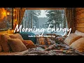 Morning Energy 🌞 ❄️ Chill Songs to Keep You Motivated | Best Indie/Pop/Folk/Acoustic Playlist