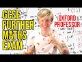 Oxford University Mathematician takes High School GCSE Further Maths Exam