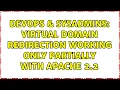 DevOps SysAdmins virtual domain redirection working only partially with apache 2 2