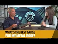 What s The Best Gauge Metal Roofing For A Residential Metal Roof 29 Gauge Vs 26 Gauge Vs 24 Gauge