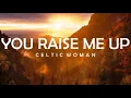 Download Lagu CELTIC WOMAN - YOU RAISE ME UP LYRICS