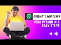 Automate WhatsApp Messages with Python in 3 Steps
