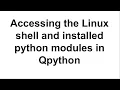 Qpython - Opening the linux shell and accessing all Qpython installed packages