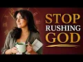 Why You re In Such a Rush God s Timing vs Emotional Urgency