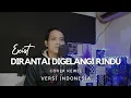 Download Lagu Exist - Dirantai Digelangi Rindu | Versi Indonesia ( Cover Kewel )