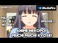 Download Lagu ANIME NEKOPOI MUCHI MUCHI KYOSEI FULL HD - NO PW EPISODE 1  SUBTITLE INDONESIA