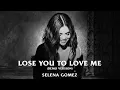 Selena Gomez - Lose You To Love Me (Demo Version/Audio)