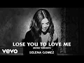 Download Lagu Selena Gomez - Lose You To Love Me (Demo Version/Audio)