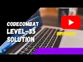 CODE COMBAT LEVEL-35 ENDANGERED BURL PYTHON FULL SOLUTION