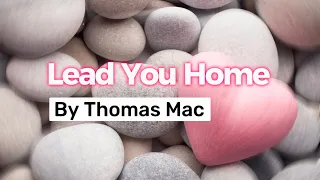 Lead You Home - Thomas Mac - Official Lyric Video