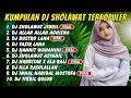 Download Lagu SHOLAWAT DJ KOPLO TERBARU. SHOLAWAT JIBRIL PENARIK REZEKI, INNAL HABIBAL MUSTHOFA, HANNIT WAHANINI