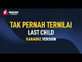 Download Lagu Last Child - Tak Pernah Ternilai (Karaoke)