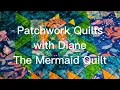 Patchwork Quilts with Diane - The Mermaid Quilt