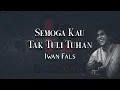 Download Lagu Semoga Kau Tak Tuli Tuhan - Iwan Fals (Lirik Lagu)