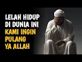 Download Lagu Untukmu yang Sudah Lelah dengan Kehidupan Dunia Ini | Hikmah Islam