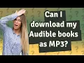 Download Lagu Can I download my Audible books as MP3?