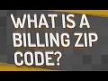 What is a billing zip code