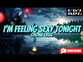 Download Lagu Chona Cruz - I'm Feeling Sexy Tonight (Lyrics)