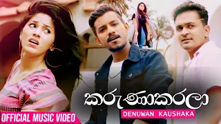 Karunakarala (කරුණාකරලා) - Denuwan Kaushaka | Official Music Video 2020