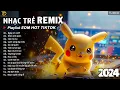 Lagu BXH Nhạc Trẻ Remix Hay Nhất Hiện Nay ♫ Top 20 Bản EDM TikTok Hay Nhất 2024 - EDM Hot TikTok 2024