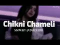 Download Lagu chikni chameli 🎧song slowed and reverb 🖤😎