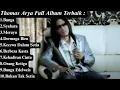 Download Lagu Thomas Arya Full Album Lawas terbaik dengan Video Klip
