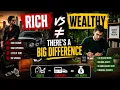 RICH VS WEALTHY THERE S A BIG DIFFERENCE