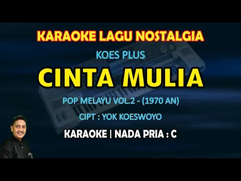 Download MP3 Cinta Mulia Koes Plus karaoke nada pria C - Koes Plus pop melayu vol.2 - 1970