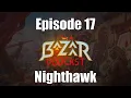 A Bazaar Podcast Episode 17 ft. Nighthawk