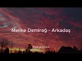 Melike Demirağ - Arkadaş (Sözleri/Lyrics)