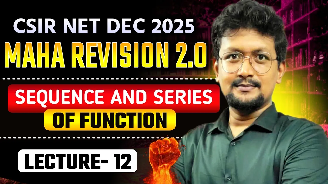 🔥Sequence and series of Functions LEC 02 | 🚨MAHA Revision | Real Analysis LEC 12 | CSIR NET DEC 2025