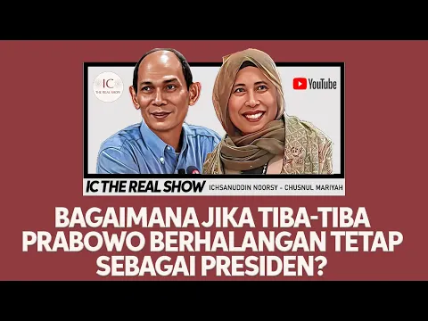 Download MP3 BAGAIMANA JIKA TIBA-TIBA PRABOWO BERHALANGAN TETAP SEBAGAI PRESIDEN? IC THE REAL SHOW