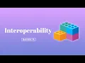 What is interoperability and why is it important