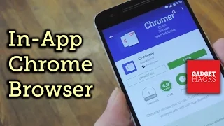 Enable Chrome Custom Tabs for Every App on Android How-To