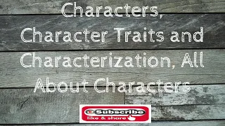 Characters Character Traits and Characterization All About Characters