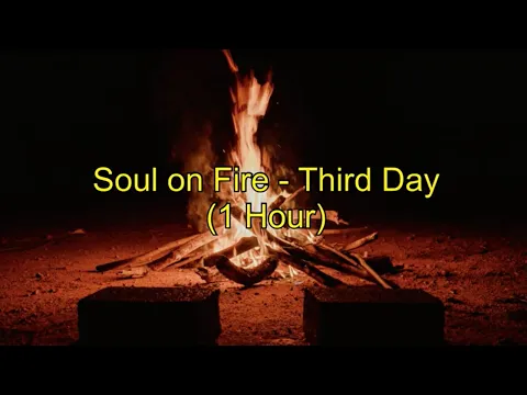Download MP3 Soul on Fire by Third Day (1 Hour w/ Lyrics)