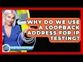 Why Do We Use A Loopback Address For IP Testing - Internet Infrastructure Explained