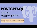 String - Agg Function in PostgreSQL PostgreSQL String