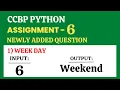 Week Day Assignment - 6 Python CCBP 4 0