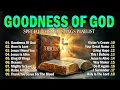 Download Lagu GOODNESS OF GOD ✝ Best Praise And Worship Songs 2025,Special Worship Songs Playlist, Christian Music