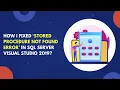 How to Fix Stored Procedure Not Found Error in SQL Server Visual Studio 2019 Stored Procedure SQL