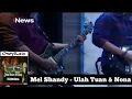 Lagu MEL SHANDY - ULAH TUAN \u0026 NONA