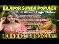Download Lagu Ayun puntang ~ Bajidor Sunda Populer   Full Album Lagu Buhun | MERINDING... GIBRIGKEUN..!!! 