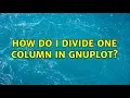 How do I divide one column in gnuplot
