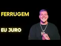 FERRUGEM  -  FERRUGEM EU JURO