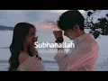 Download Lagu Subhanallah (slowed+reverb)